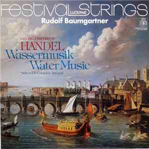 Georg Friedrich Händel, Festival Strings Lucerne, Rudolf Baumgartner - Wassermusik / Water Music - Suiten 1-3 • Complete • Intégral album