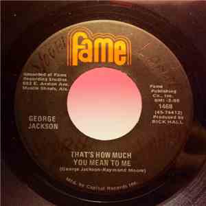George Jackson  - That's How Much You Mean To Me / I'm Gonna Hold On (To What I Got) album