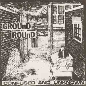 Ground Round - Confused And Unknown album