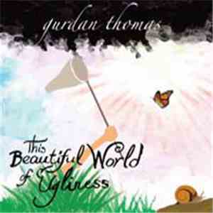 Gurdan Thomas - This Beautiful World Of Ugliness album