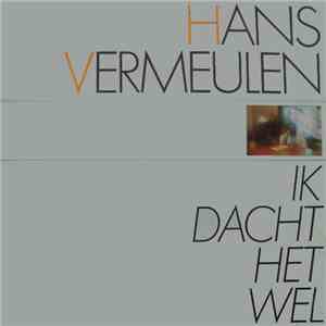 Hans Vermeulen - Ik Dacht Het Wel album