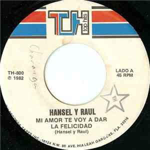 Hansel Y Raul - Mi Amor Te Voy A Dar La Felicidad album