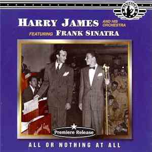Harry James And His Orchestra , Featuring Frank Sinatra - All Or Nothing At All album