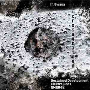 If, Bwana / Sustained Development / Elektrojudas / Emerge - Crossgrained album