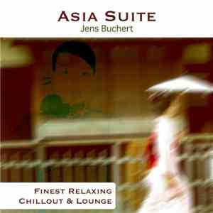 Jens Buchert - Asia Suite - Finest Relaxing Chillout & Lounge album