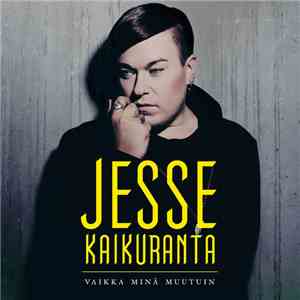 Jesse Kaikuranta - Vaikka Minä Muutuin album
