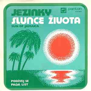 Jezinky - Slunce Života (Sun Of Jamaica) / Podívej Se Padá List album