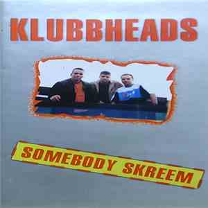 Klubbheads - Somebody Skreem album