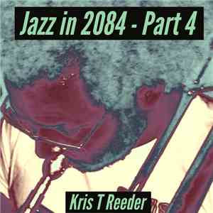 Kris Reeder - Jazz in 2084 - Part 4 album