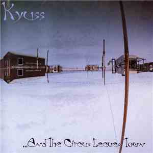 Kyuss - ...And The Circus Leaves Town album