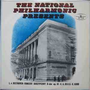 L. V. Beethoven, K. A. Kulka, Orkiestra Symfoniczna Filharmonii Narodowej, K. Kord - The National Philharmonic Presents L. V. Beethoven Koncert Skrzypcowy D-dur Op. 61 / K. A. Kulka / K. Kord album
