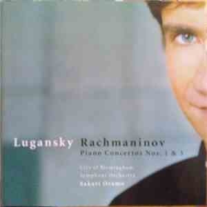 Lugansky, City Of Birmingham Symphony Orchestra, Sakari Oramo - Rachmaninov - Piano Concertos Nos. 1 & 3 album