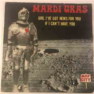 Mardi Gras - Girl I've Got News For You / If I Can't Have You album