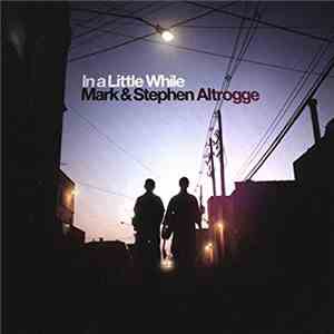 Mark Altrogge, Stephen Altrogge - In A Little While album