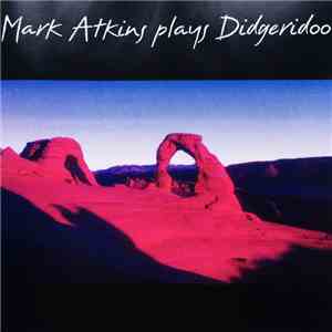 Mark Atkins - Plays Didgeridoo album