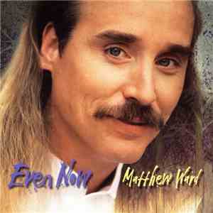 Matthew Ward  - Even Now album