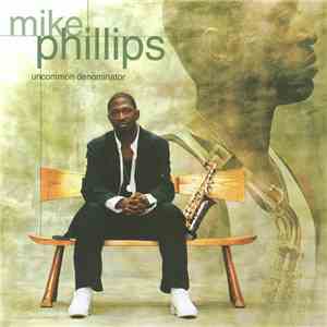 Mike Phillips  - Uncommon Denominator album