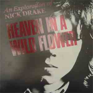 Nick Drake - Heaven In A Wild Flower - An Exploration Of Nick Drake album