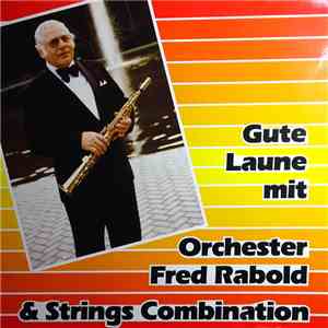 Orchester Fred Rabold & Strings Combination - Gute Laune Mit Orchester Fred Rabold & Strings Combination album
