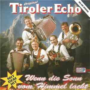 Original Tiroler Echo - Wenn Die Sonn' Vom Himmel Lacht album