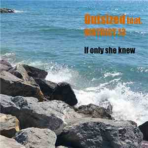 Outsized Feat. District 13  - If Only She Knew album