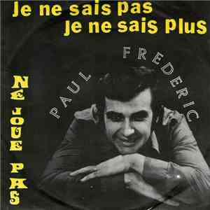 Paul Frederic  - Ne Joue Pas / Je Ne Sais Pas, Je Ne Sais Plus album