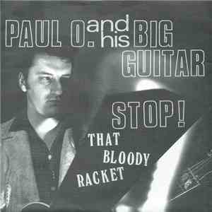 Paul O. And His Big Guitar - Stop! That Bloody Racket album