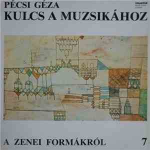 Pécsi Géza - Kulcs A Muzsikához 7 - A Zenei Formákról album