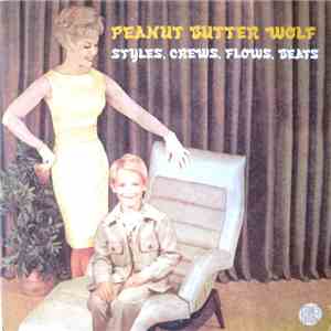 Peanut Butter Wolf - Styles, Crews, Flows, Beats album