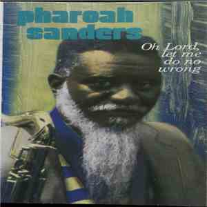 Pharoah Sanders - Oh Lord, Let Me Do No Wrong album