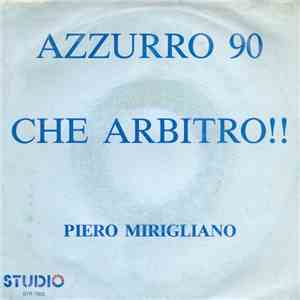 Piero Mirigliano - Azzurro 90 / Che Arbitro!! album