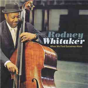 Rodney Whitaker - When We Find Ourselves Alone album