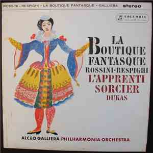 Rossini, Respighi, Dukas, Alceo Galliera, Philharmonia Orchestra - La Boutique Fantasque / L'Apprenti Sorcier album