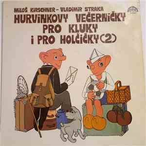 Spejbl & Hurvínek / Miloš Kirschner - Vladimír Straka - Hurvínkovy Večerníčky Pro Kluky I Pro Holčičky  album