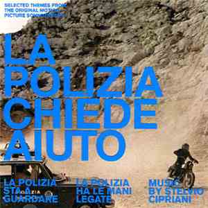 Stelvio Cipriani - La Polizia Chiede Aiuto / La Polizia Sta A Guardare / La Polizia Ha Le Mani Legate (Selected Themes From The Original Soundtracks) album