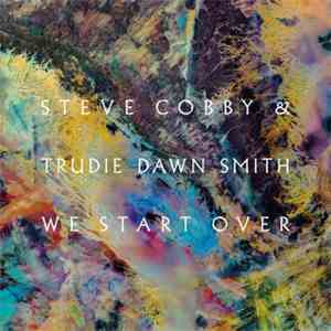 Steve Cobby & Trudie Dawn Smith - We Start Over album