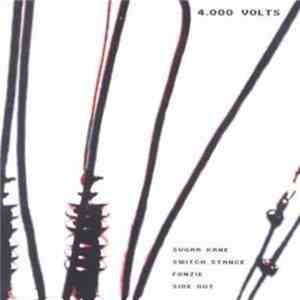 Sugar Kane , Switch Stance , Fonzie , Side Out - 4.000 Volts album