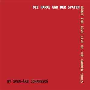 Sven-Åke Johansson - Die Harke Und Der Spaten - About The Love Life Of The Garden Tools album