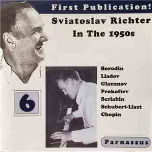 Sviatoslav Richter, Borodin / Liadov / Glazunov / Prokofiev / Scriabin / Schubert - Liszt / Chopin - Sviatoslav Richter In The 1950s album