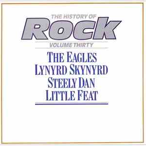 The Eagles / Lynyrd Skynyrd / Steely Dan / Little Feat - The History Of Rock (Volume Thirty) album