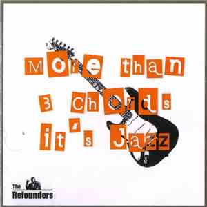 The Refounders - More Than 3 Chords It's Jazz album