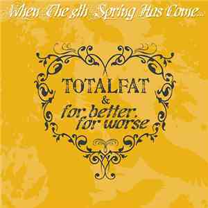 TOTALFAT, for better, for worse - When The 8th Spring Has Come... album