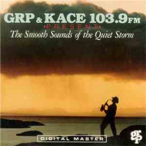 various - GRP & KACE 103.9 FM Present The Smooth Sounds Of The Quiet Storm album
