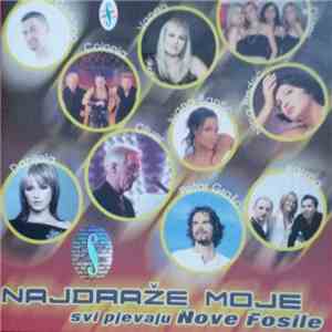 Various - Najdraže Moje - Svi Pjevaju Nove Fosile album