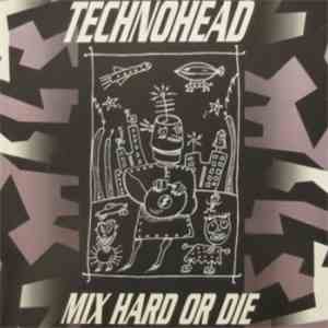 Various - Technohead - Mix Hard Or Die album