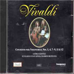 Vivaldi, György Kertesz, Hungarian State Opera Chamber Orchestra - Conciertos Para Violonchelo Nos. 1, 4, 7, 9, 11 & 12 album