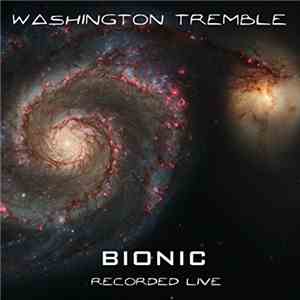 Washington Tremble - Bionic (Recorded Live) album