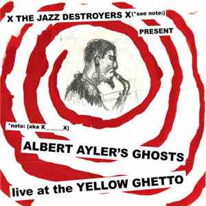 x_x - Albert Ayler's Ghosts Live At The Yellow Ghetto album