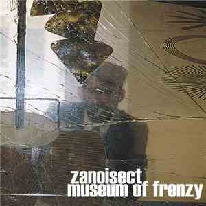 Zanoisect - Museum Of Frenzy album