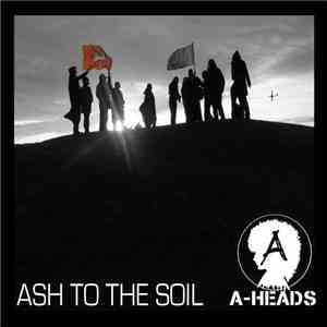 A-Heads - Ash To The Soil album